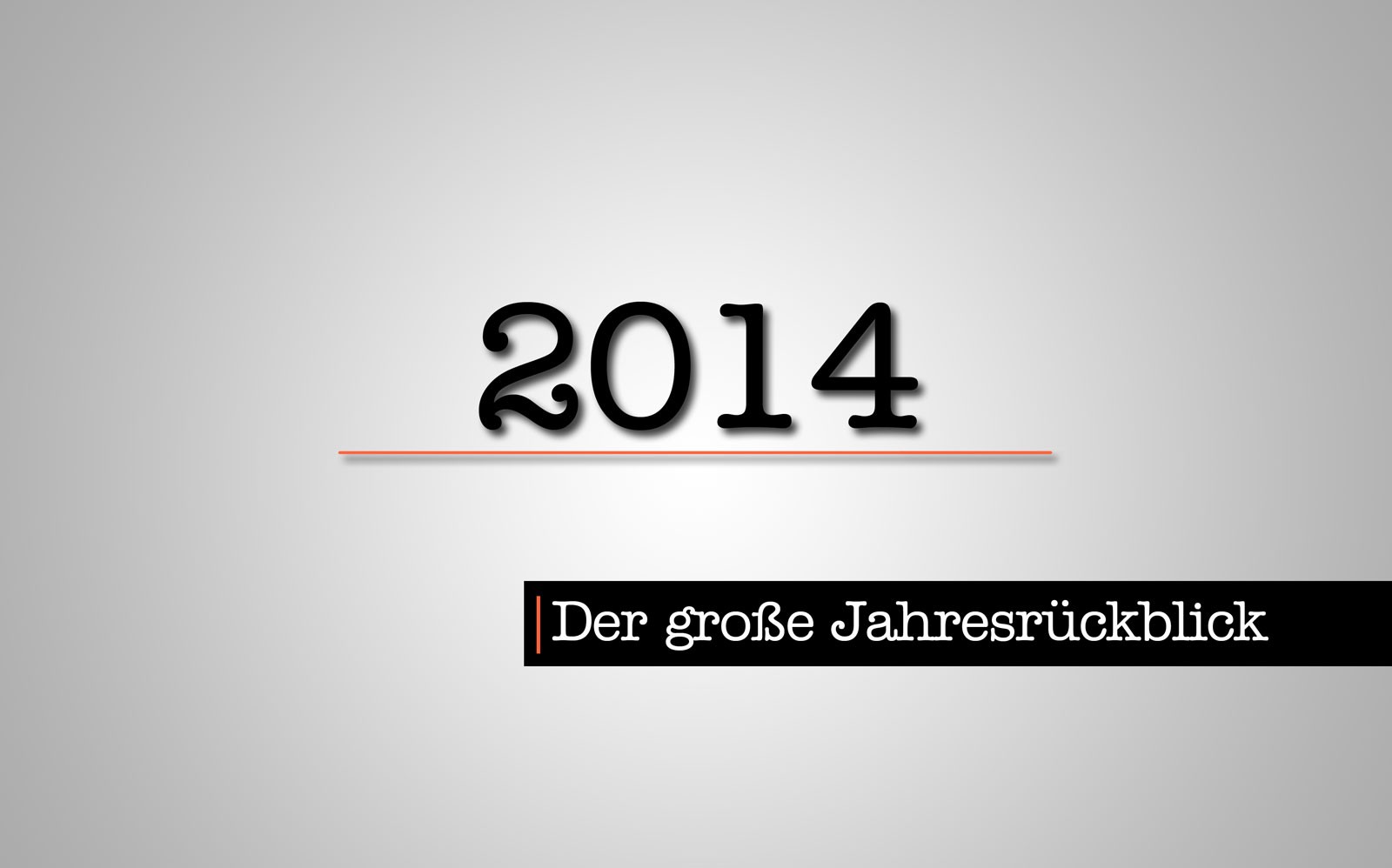 Der große Jahresrückblick 2014