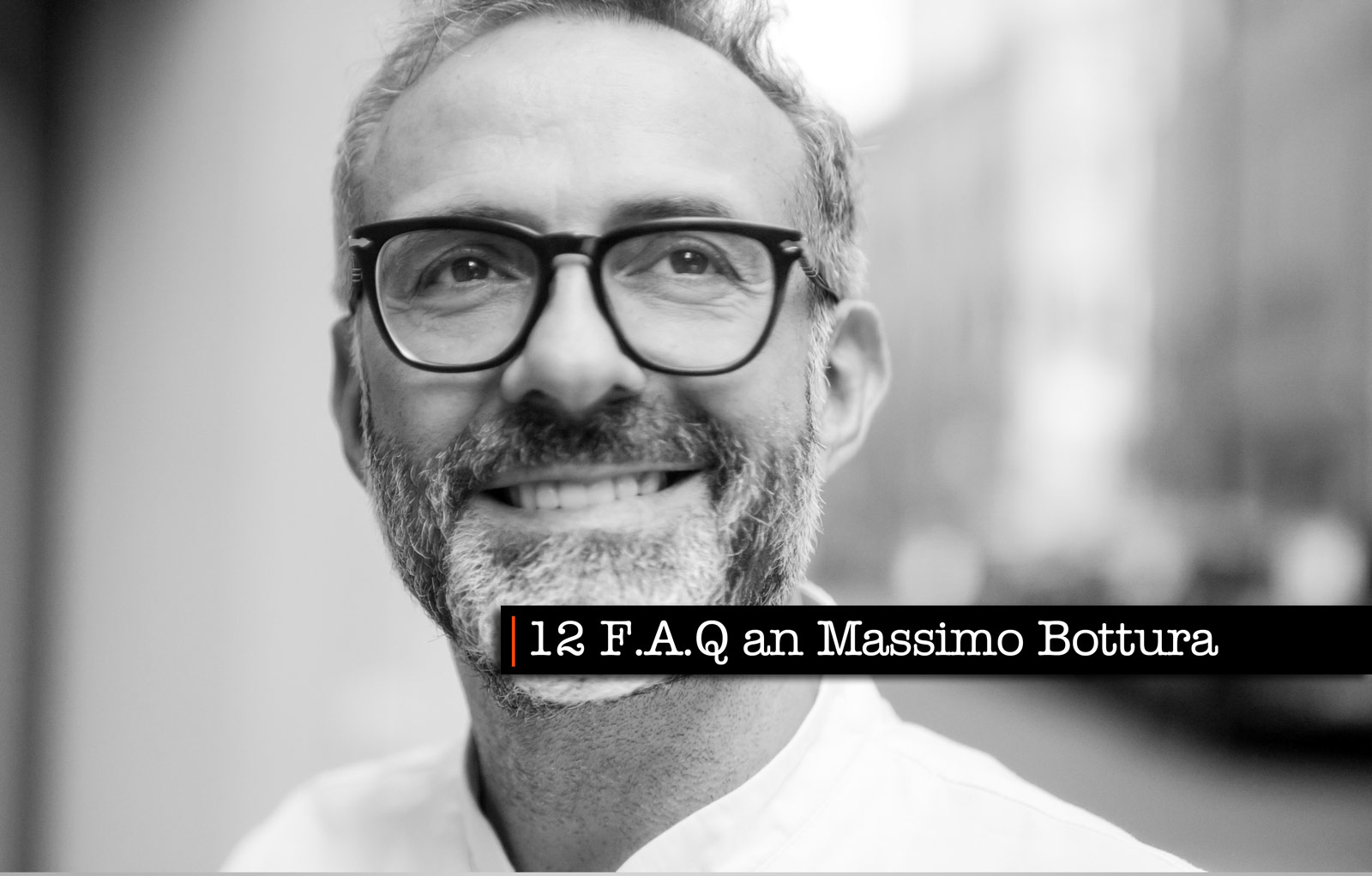 12 F.A.Q. an Massimo Bottura