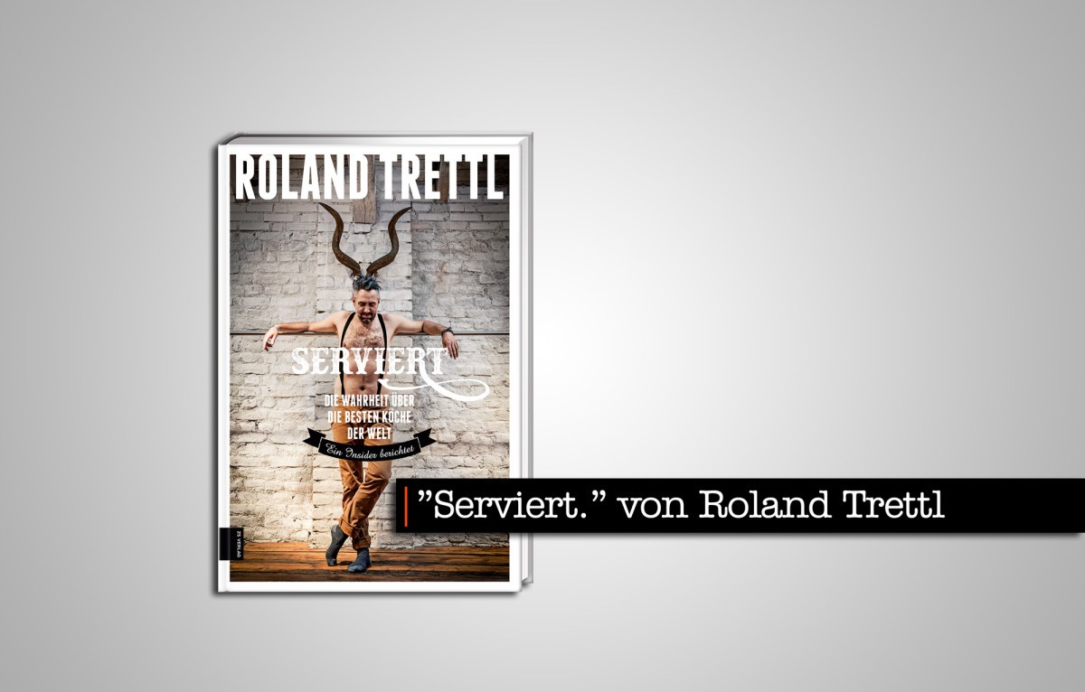 "Serviert." Roland Trettl
