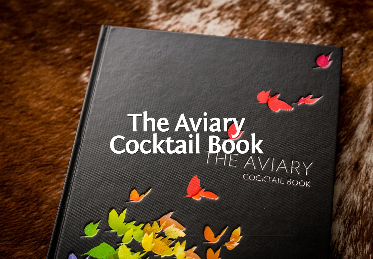 The Aviary Cocktail Book – Das weltbeste Buch über Liquid Food