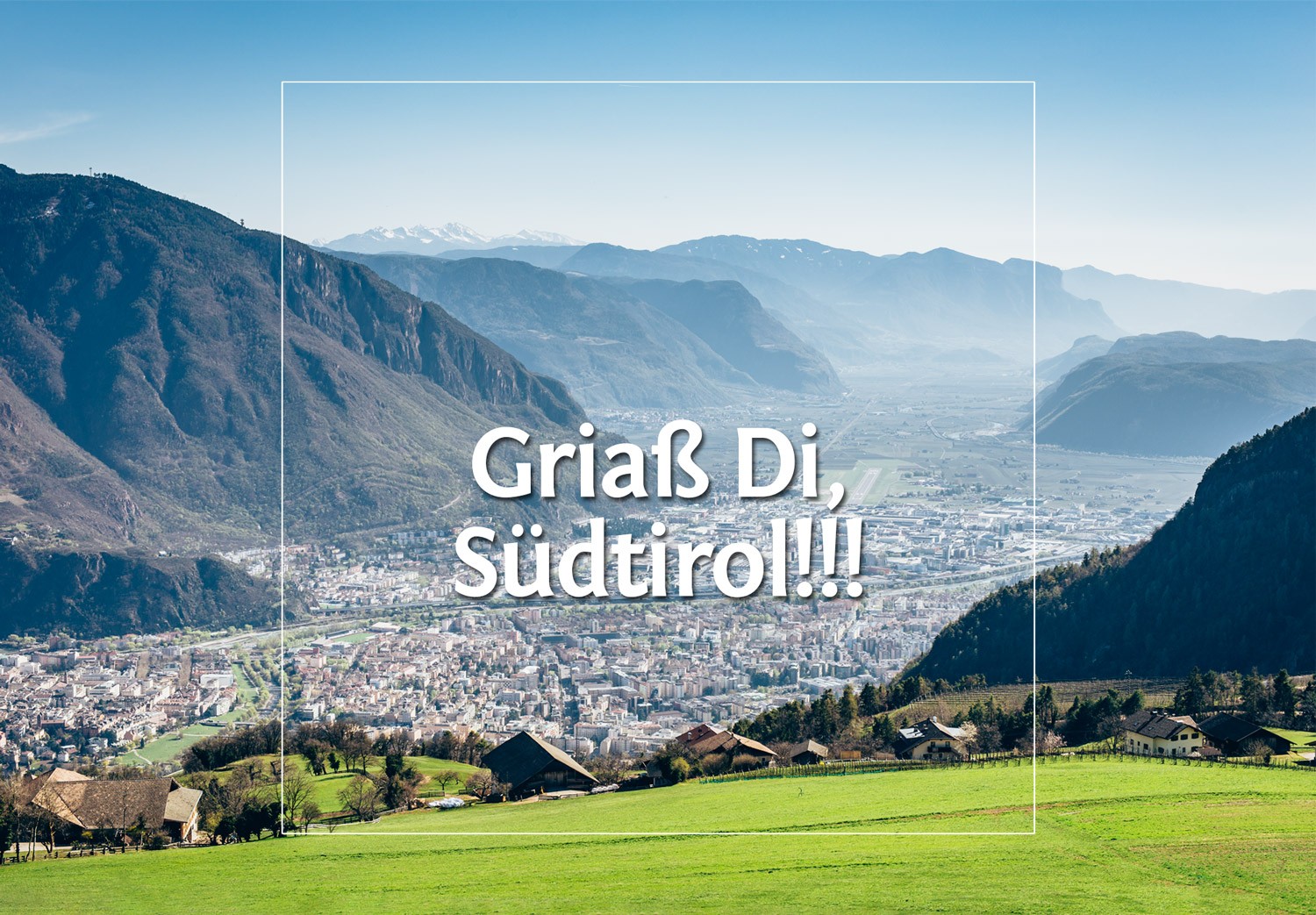 Griaß di, Südtirol !!!