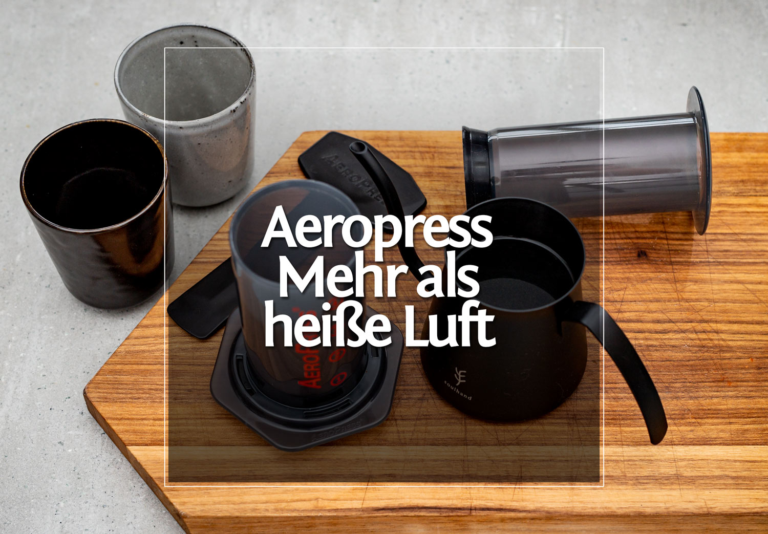 Aeropress • Mehr als nur heiße Luft!