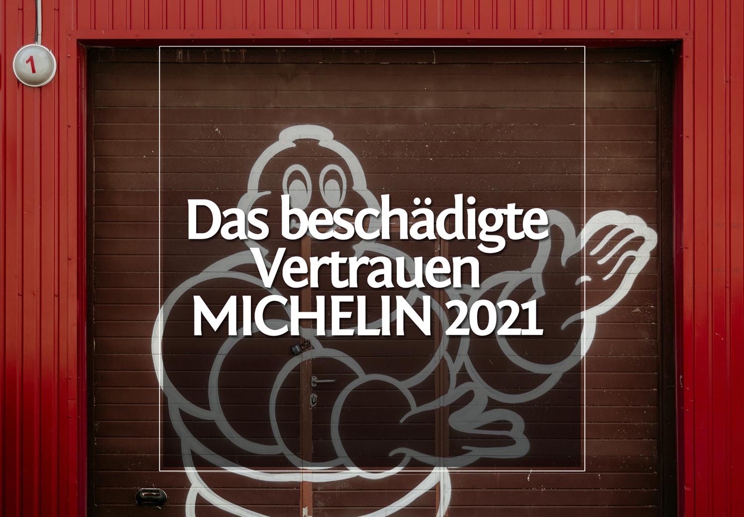 Michelin 2021 – Das nachhaltig beschädigte Vertrauen
