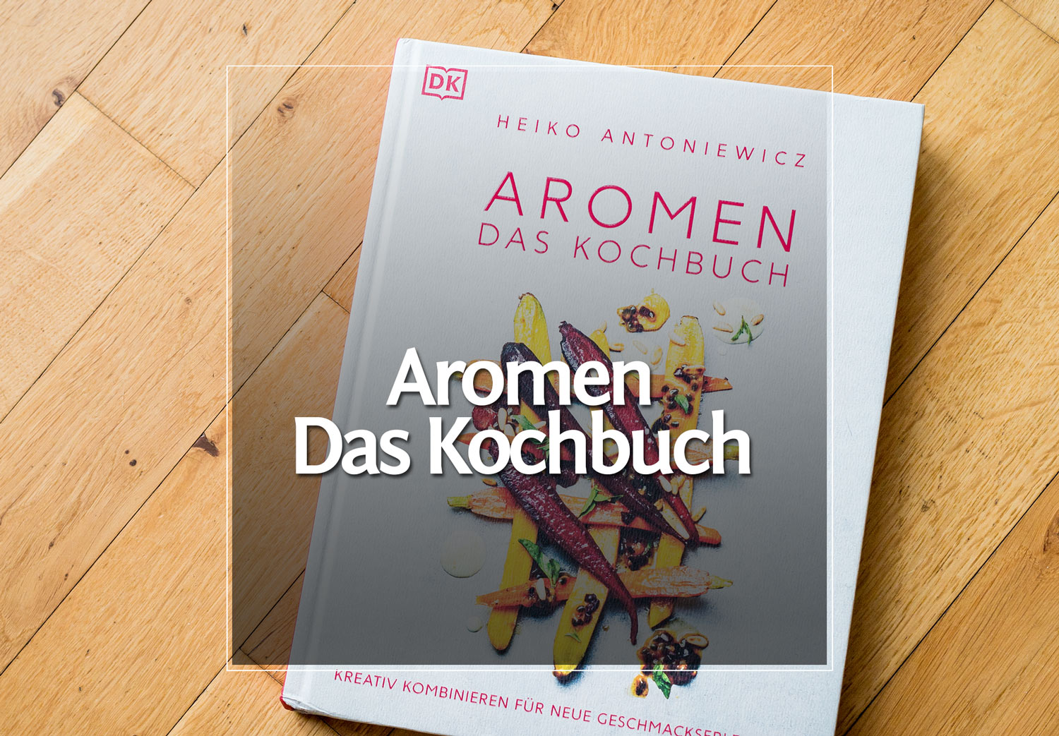 Aromen – Das Kochbuch